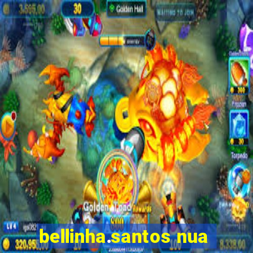 bellinha.santos nua
